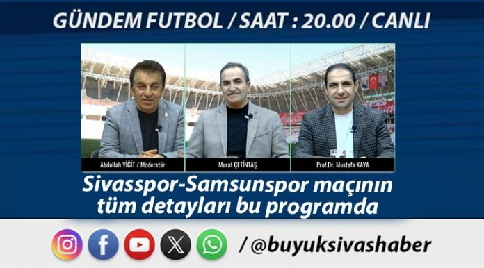 Büyük Sivas TV ekranlarında “Gündem Futbol” Pazartesi 20.00’da!