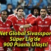 Net Global Sivasspor Süper Lig’de 900 Puana Ulaştı!