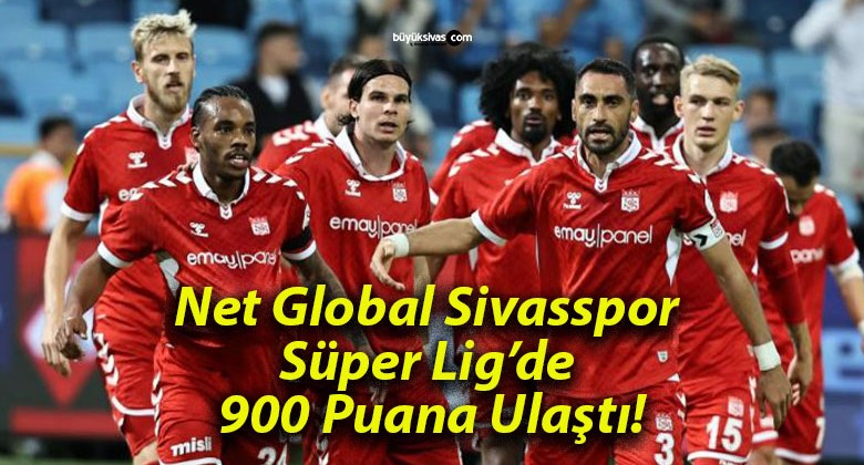 Net Global Sivasspor Süper Lig’de 900 Puana Ulaştı!