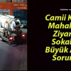 Camii Kebir Mahallesi Ziyaret Sokakta Büyük Araç Sorunu!