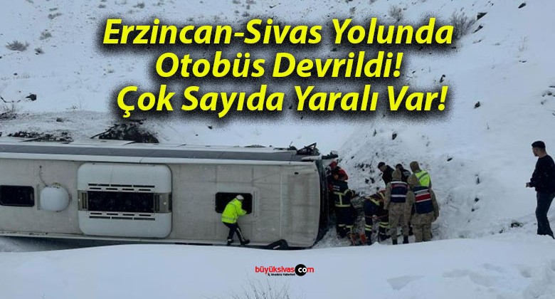 Erzincan-Sivas Yolunda Otobüs Devrildi! Çok Sayıda Yaralı Var!