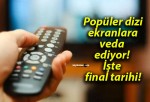 Popüler dizi ekranlara veda ediyor! İşte final tarihi!