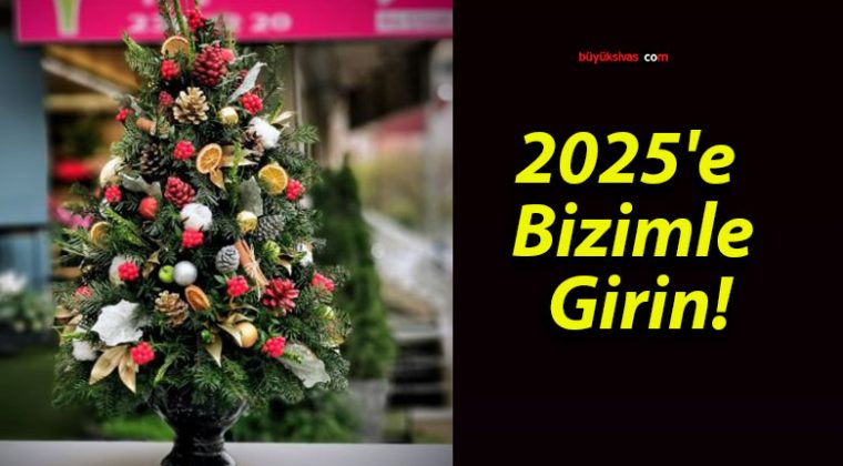 2025’e Bizimle Girin!