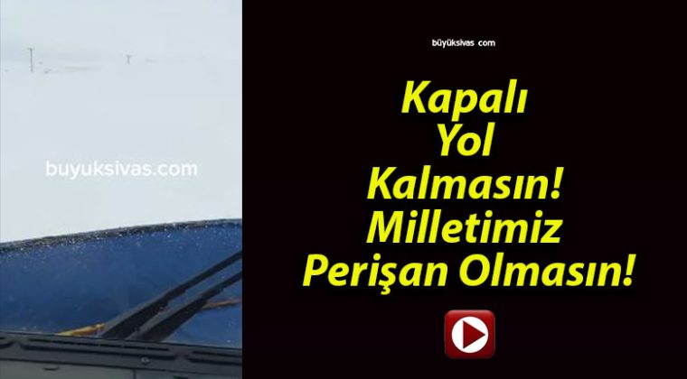 Kapalı Yol Kalmasın! Milletimiz Perişan Olmasın!