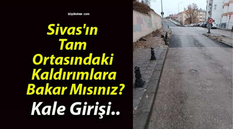 Sivas’ın Tam Ortasındaki Kaldırımlara Bakar Mısınız?