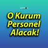 O Kurum Personel Alacak!