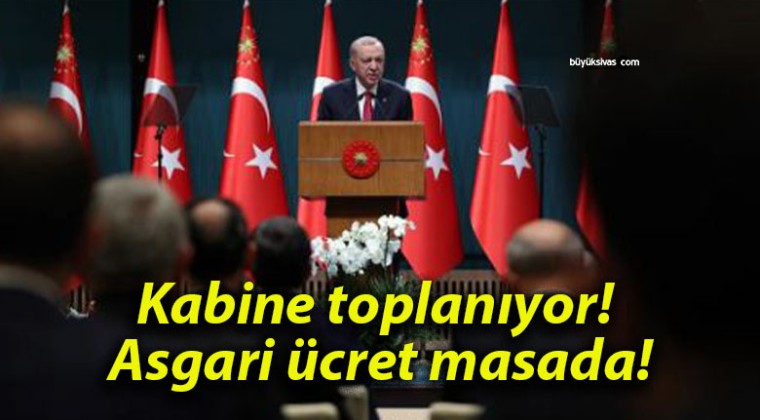 Kabine toplanıyor! Asgari ücret masada!