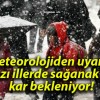 Meteorolojiden uyarı! Bazı illerde sağanak ve kar bekleniyor!