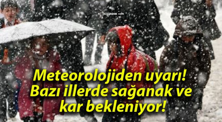 Meteorolojiden uyarı! Bazı illerde sağanak ve kar bekleniyor!