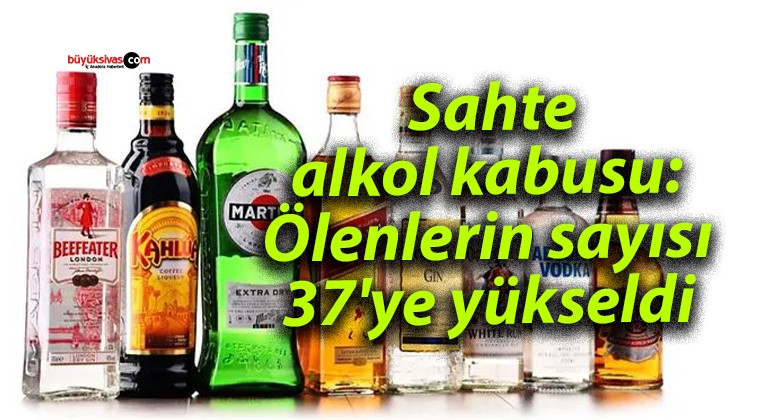 Sahte alkol kabusu: Ölenlerin sayısı 37’ye yükseldi