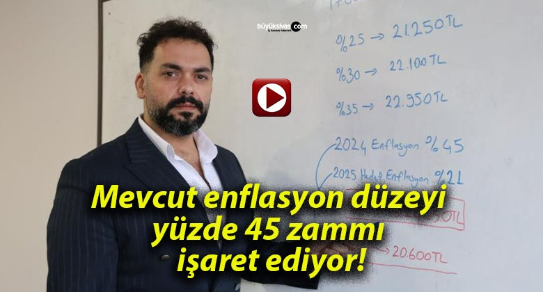 Mevcut enflasyon düzeyi yüzde 45 zammı işaret ediyor!