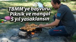 TBMM’ye başvuru: Piknik ve mangal 5 yıl yasaklansın