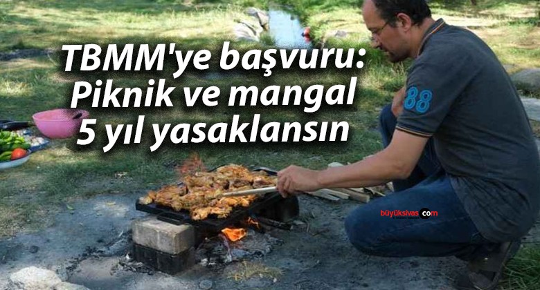 TBMM’ye başvuru: Piknik ve mangal 5 yıl yasaklansın