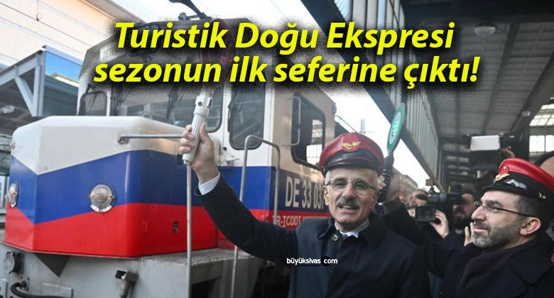 Turistik Doğu Ekspresi sezonun ilk seferine çıktı!