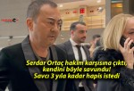 Serdar Ortaç hakim karşısına çıktı, kendini böyle savundu! Savcı 3 yıla kadar hapis istedi