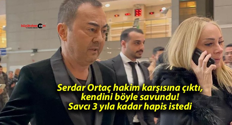 Serdar Ortaç hakim karşısına çıktı, kendini böyle savundu! Savcı 3 yıla kadar hapis istedi