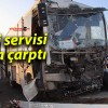 İşçi servisi tıra çarptı