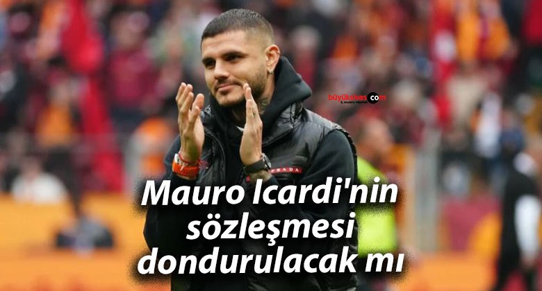 Mauro Icardi’nin sözleşmesi dondurulacak mı