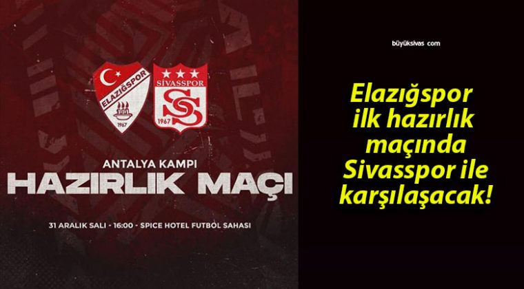 Elazığspor ilk hazırlık maçında Sivasspor ile karşılaşacak!