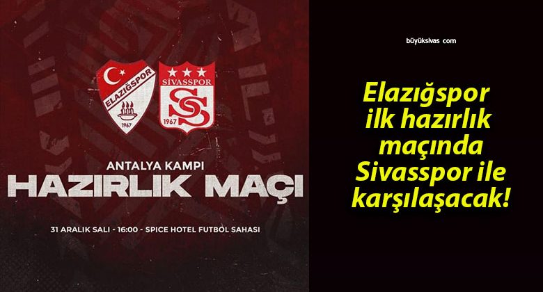 Elazığspor ilk hazırlık maçında Sivasspor ile karşılaşacak!