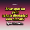 Sivasspor’un yeni teknik direktörü kim olacak?