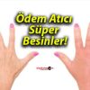 Ödem Atıcı Süper Besinler!