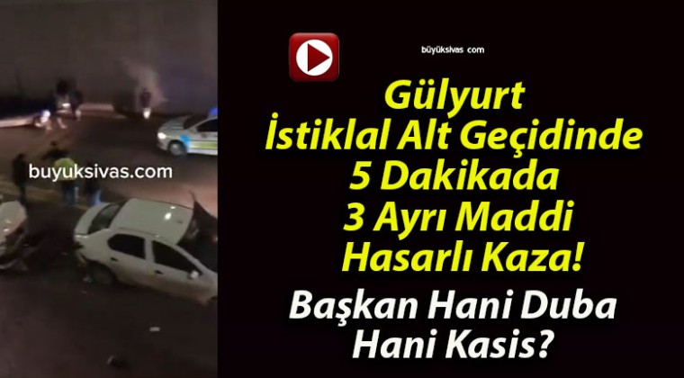 Gülyurt İstiklal Alt Geçidinde 5 Dakikada 3 Ayrı Maddi Hasarlı Kaza!