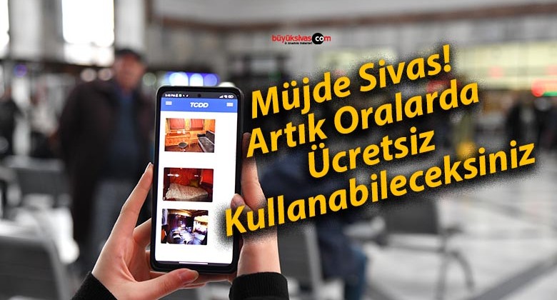 Müjde Sivas! Artık Oralarda Ücretsiz Kullanabileceksiniz