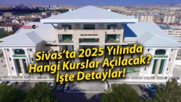 Sivas’ta 2025 Yılında Hangi Kurslar Açılacak? İşte Detaylar!