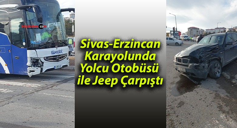 Sivas-Erzincan Karayolunda Yolcu Otobüsü ile Jeep Çarpıştı