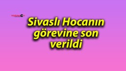 Sivaslı Hocanın görevine son verildi