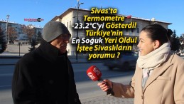 Sivas’ta Termometre -23.2°C’yi Gösterdi! Türkiye’nin En Soğuk Yeri Oldu! İştee Sivaslıların yorumu ?