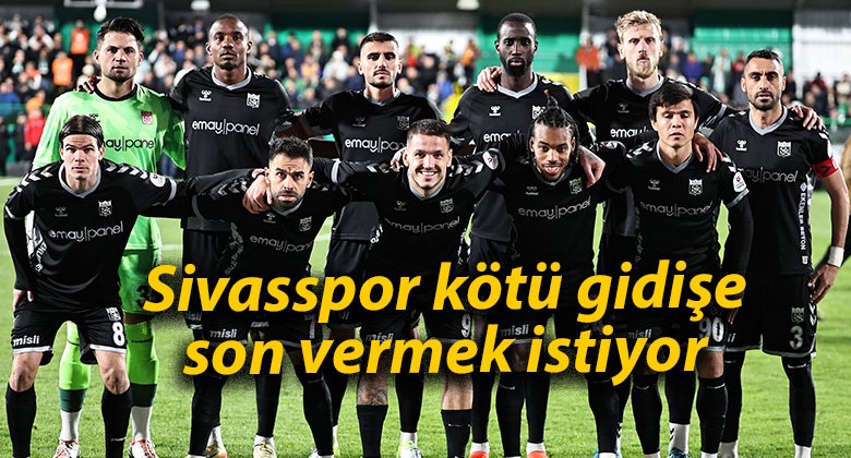 Sivasspor kötü gidişe son vermek istiyor