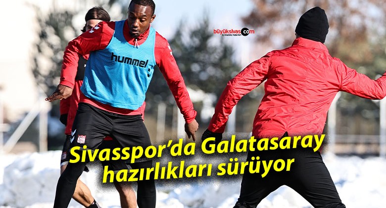 Sivasspor’da Galatasaray hazırlıkları sürüyor