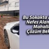 Bu Sokakta Araçlar Nefes Alamıyor! Mahalleli Çözüm Bekliyor