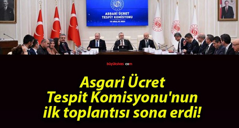 Asgari Ücret Tespit Komisyonu’nun ilk toplantısı sona erdi!