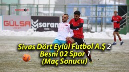 Sivas Dört Eylül Futbol A.Ş 2-1 Besni 02 Spor (Maç Sonucu)