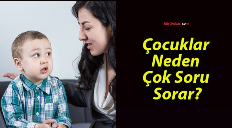 Çocuklar Neden Çok Soru Sorar?