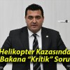 Helikopter Kazasında İki Bakana “Kritik” Sorular!