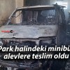 Park halindeki minibüs alevlere teslim oldu