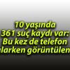 10 yaşında 361 suç kaydı var: Bu kez de telefon çalarken görüntülendi