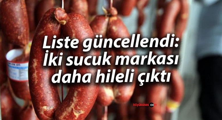 Liste güncellendi: İki sucuk markası daha hileli çıktı