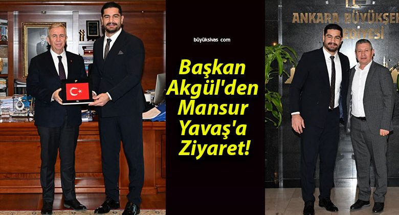 Başkan Akgül’den Mansur Yavaş’a Ziyaret!