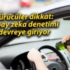 Sürücüler dikkat: Yapay zeka denetimi devreye giriyor