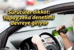 Sürücüler dikkat: Yapay zeka denetimi devreye giriyor