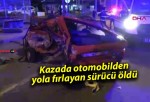 Kazada otomobilden yola fırlayan sürücü öldü