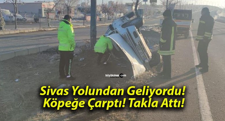 Sivas Yolundan Geliyordu! Köpeğe Çarptı! Takla Attı!