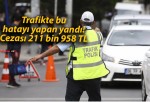 Trafikte bu hatayı yapan yandı! Cezası 211 bin 958 TL