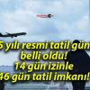 2025 yılı resmi tatil günleri belli oldu! 14 gün izinle 46 gün tatil imkanı!