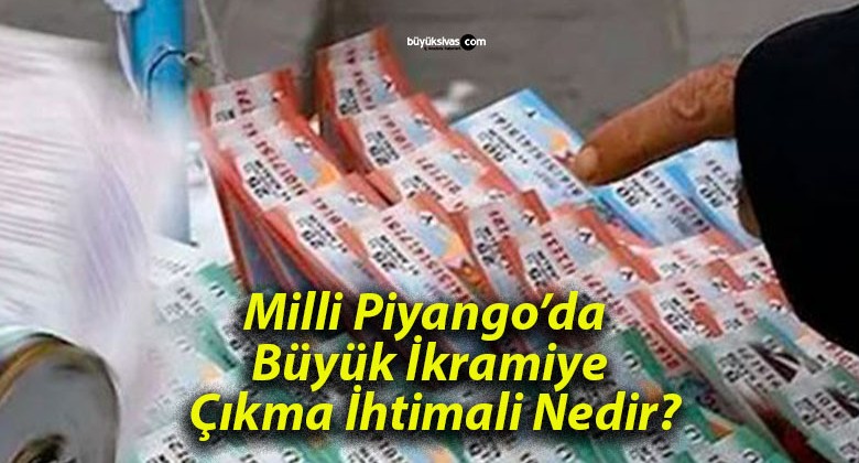 Milli Piyango’da Büyük İkramiye Çıkma İhtimali Nedir?